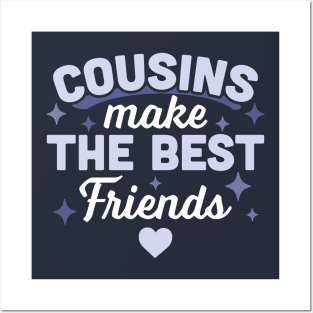 Cousins Make the Best Friends - Funny Cousin Crew Posters and Art